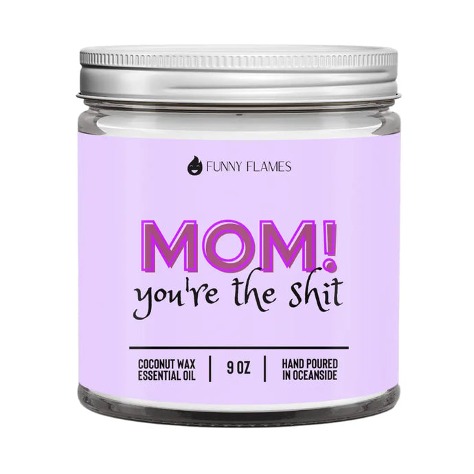 Mom You're the Sh*t