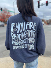 Load image into Gallery viewer, I Hope Good Things Happen To You Sweatshirt
